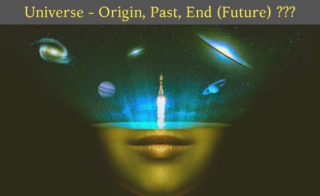 Universe - Origin, Past, and End