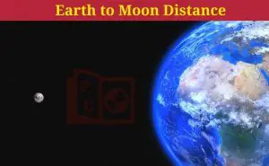 Earth to Moon Distance