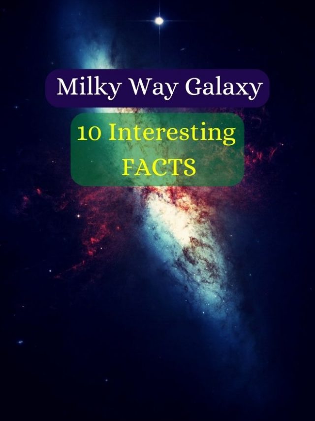 10 Interesting Facts about Milky Way Galaxy